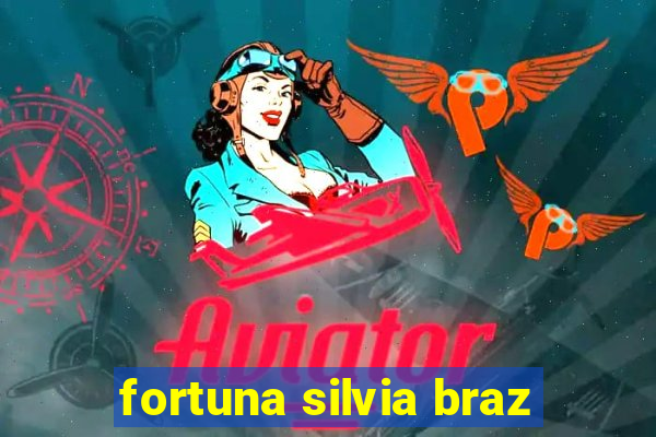 fortuna silvia braz